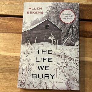 The Life We Bury A Novel by Allen Eskens